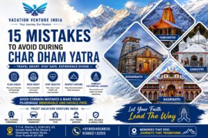 15 Mistakes to Avoid During Char Dham Yatra | Travel Tips & Guide